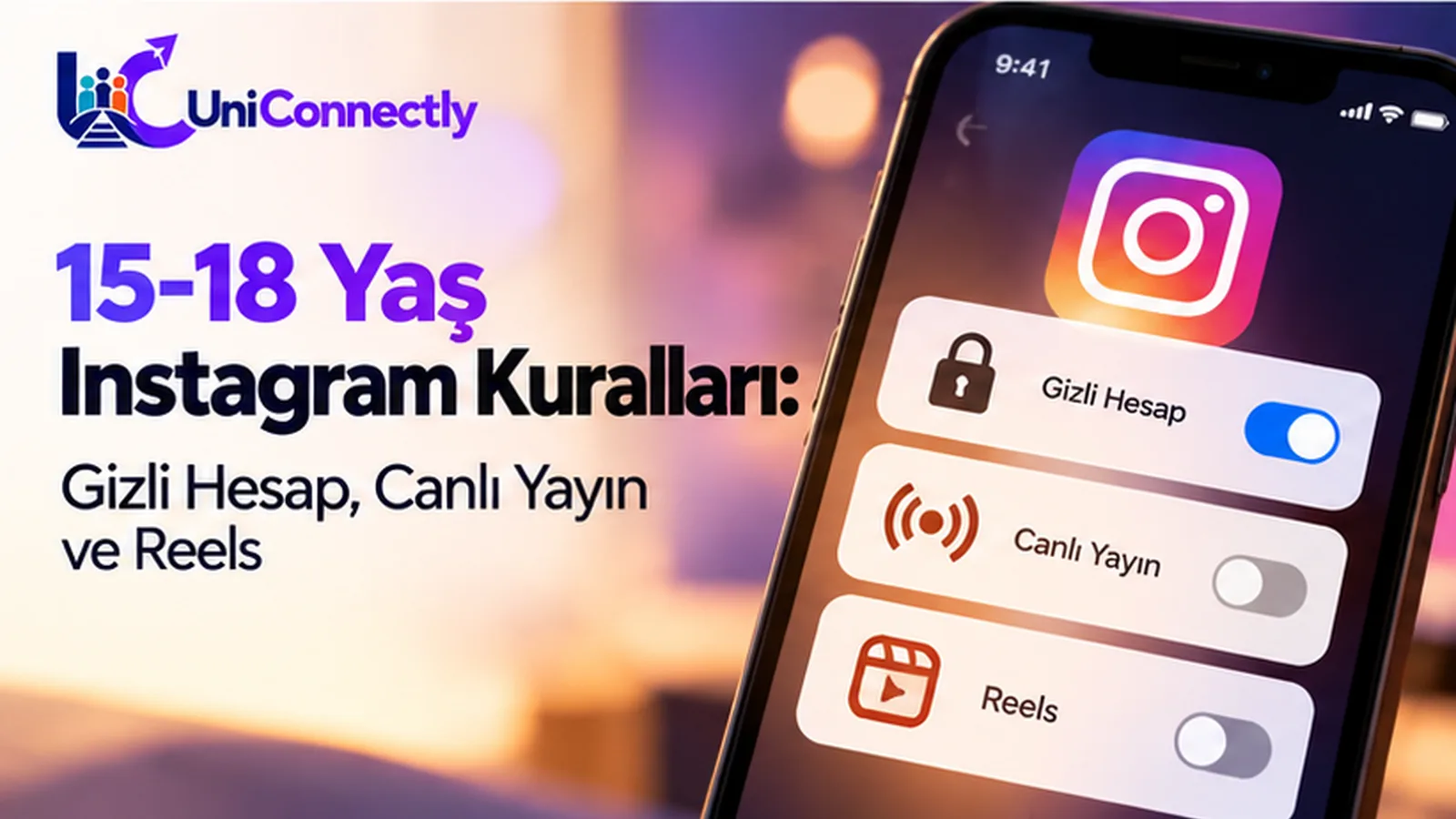 15-18 yaş Instagram kuralları kapak görseli: telefonda Instagram simgesi, açık Gizli Hesap ile kapalı Canlı Yayın ve Reels ayar düğmeleri. 15-18 yaş Instagram kuralları kapak görseli: telefonda Instagram simgesi, açık Gizli Hesap ile kapalı Canlı Yayın ve Reels ayar düğmeleri