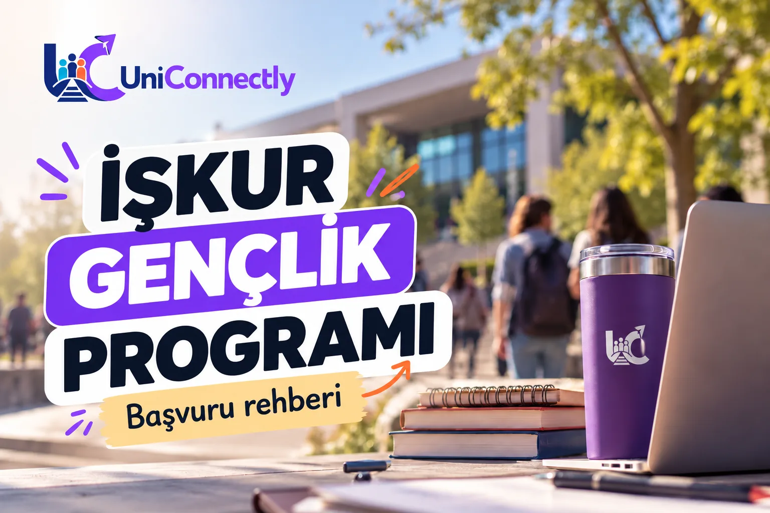 İŞKUR Gençlik Programı Başvuru Ne Zaman · İŞKUR Gençlik Programı başvuru rehberi kapak görseli: kampüste masada UniConnectly logolu mor… İŞKUR Gençlik Programı Başvuru Ne Zaman · İŞKUR Gençlik Programı başvuru rehberi kapak görseli: kampüste masada UniConnectly logolu mor termos, defterler ve…
