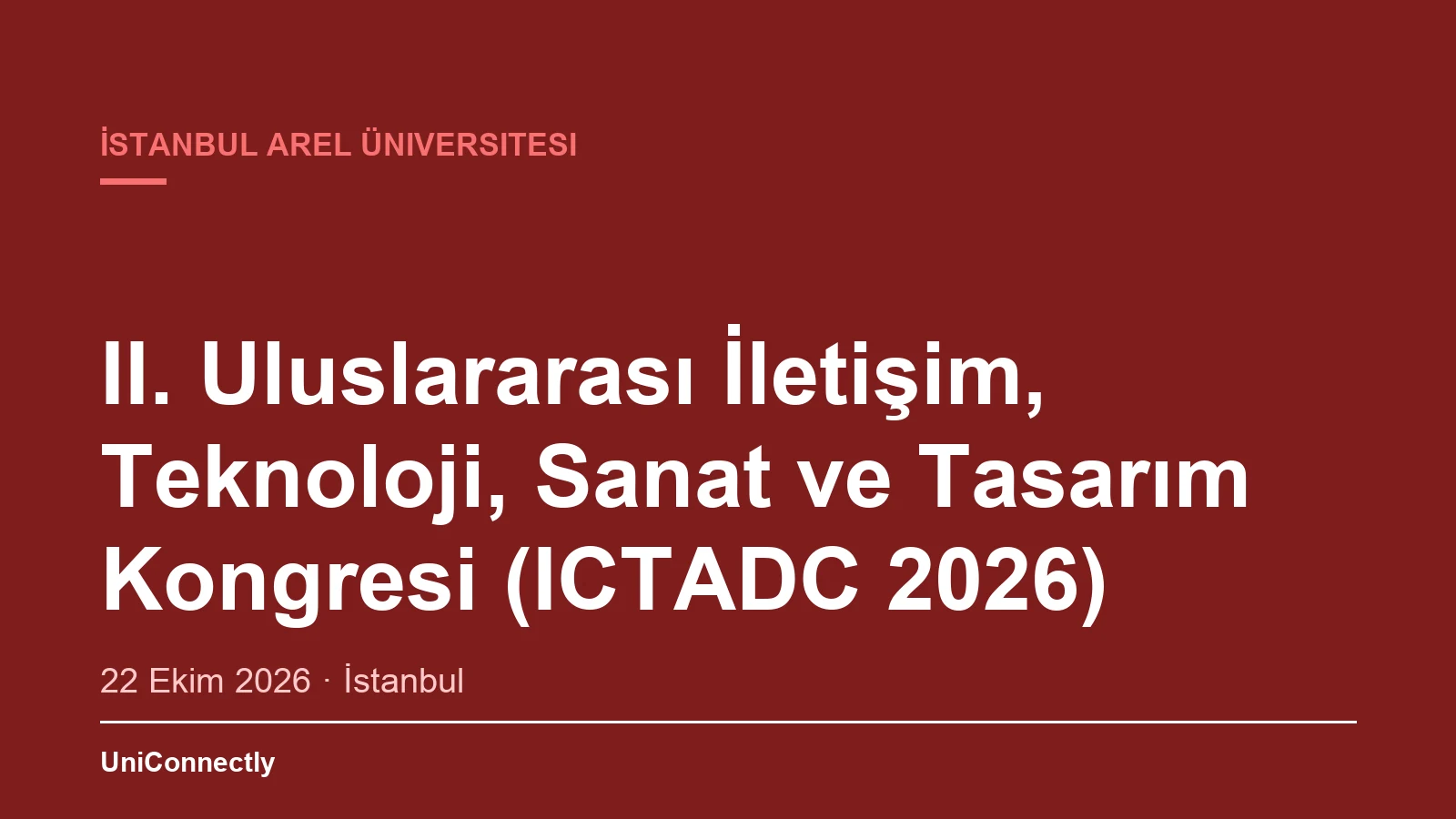 II. Uluslararası İletişim, Teknoloji, Sanat ve Tasarım Kongresi (ICTADC 2026)